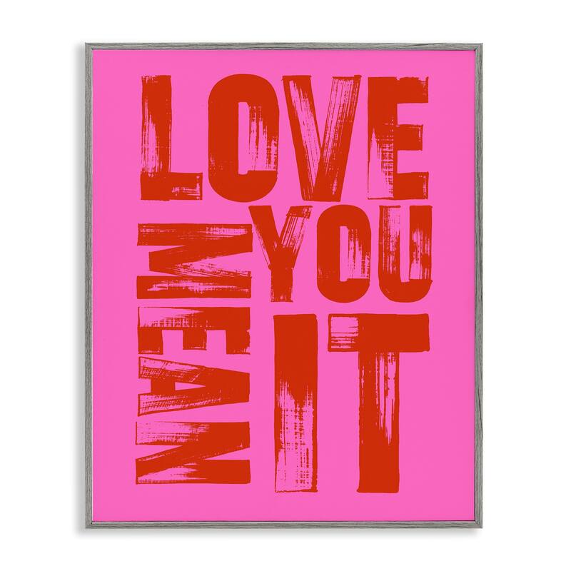 Stupell Bold Love You Mean It Framed Giclee Art Design By House of Lulu - 24 x 30 - Grey