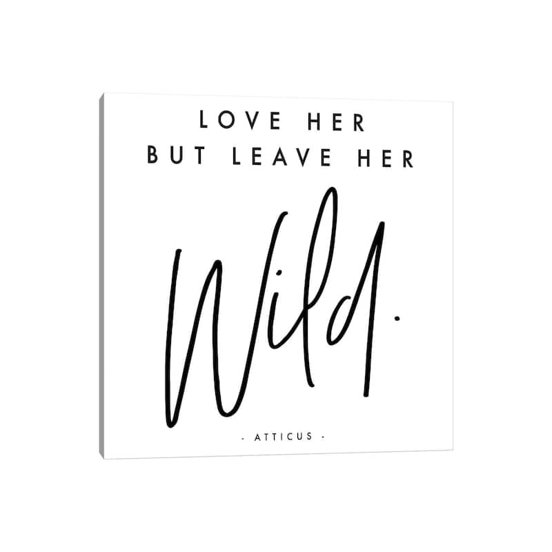 iCanvas "Love Her But Leave Her Wild - Atticus" by Honeymoon Hotel Canvas Print