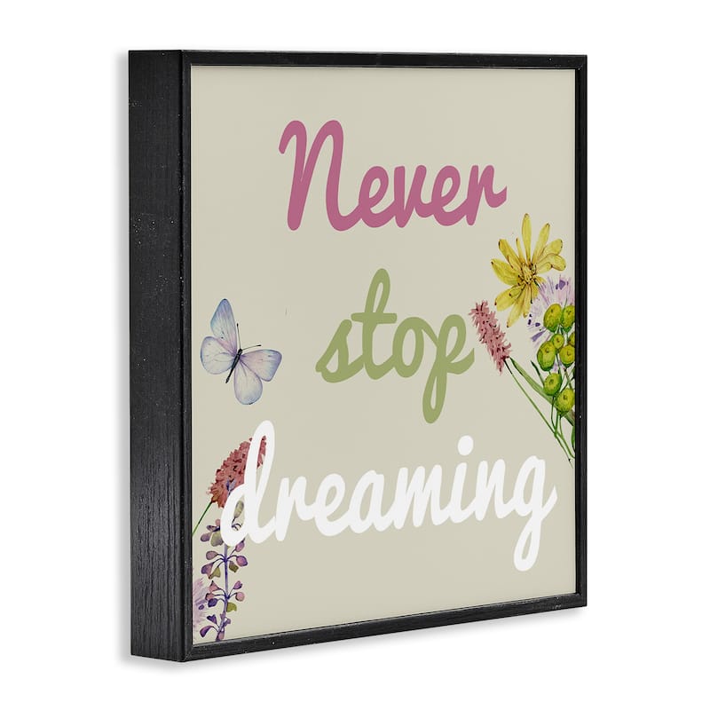 Stupell Never Stop Dreaming with Florals Framed Giclee Art Design By Kim Allen