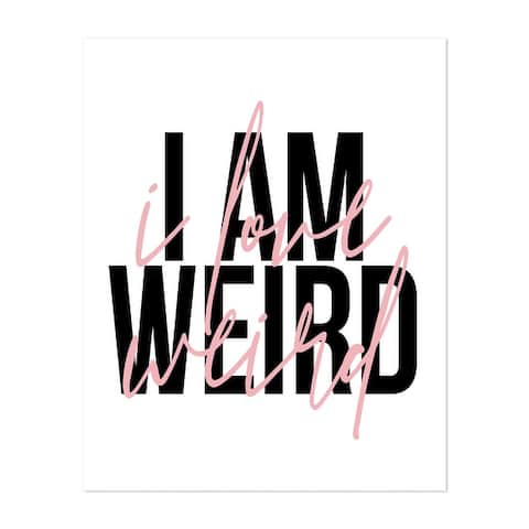 I Am Weird I Love Weird Typography Black White Humor Art Print/Poster