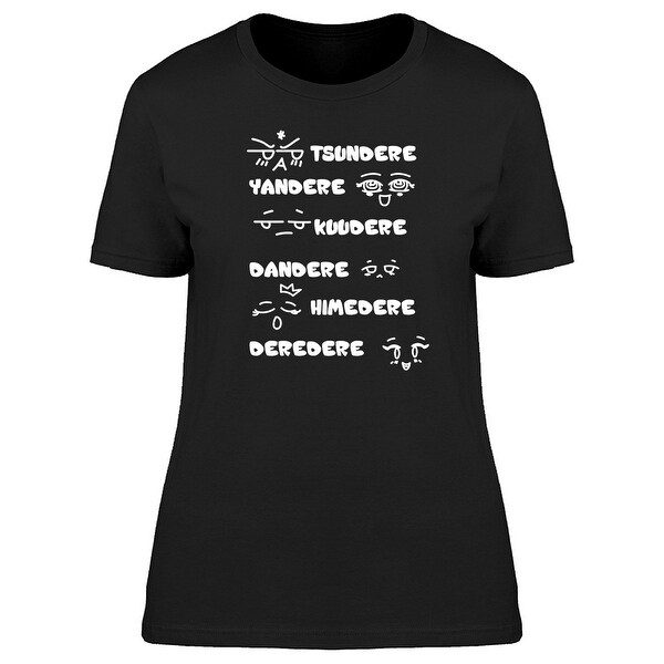 Tsundere Yandere Kuudere Dandere Himedere Deredere Women S T Shirt Overstock 25584322 Tsundere, yandere, kuudere, dandere, deredere, kamidere und himedere nennen oder mir einen link.
