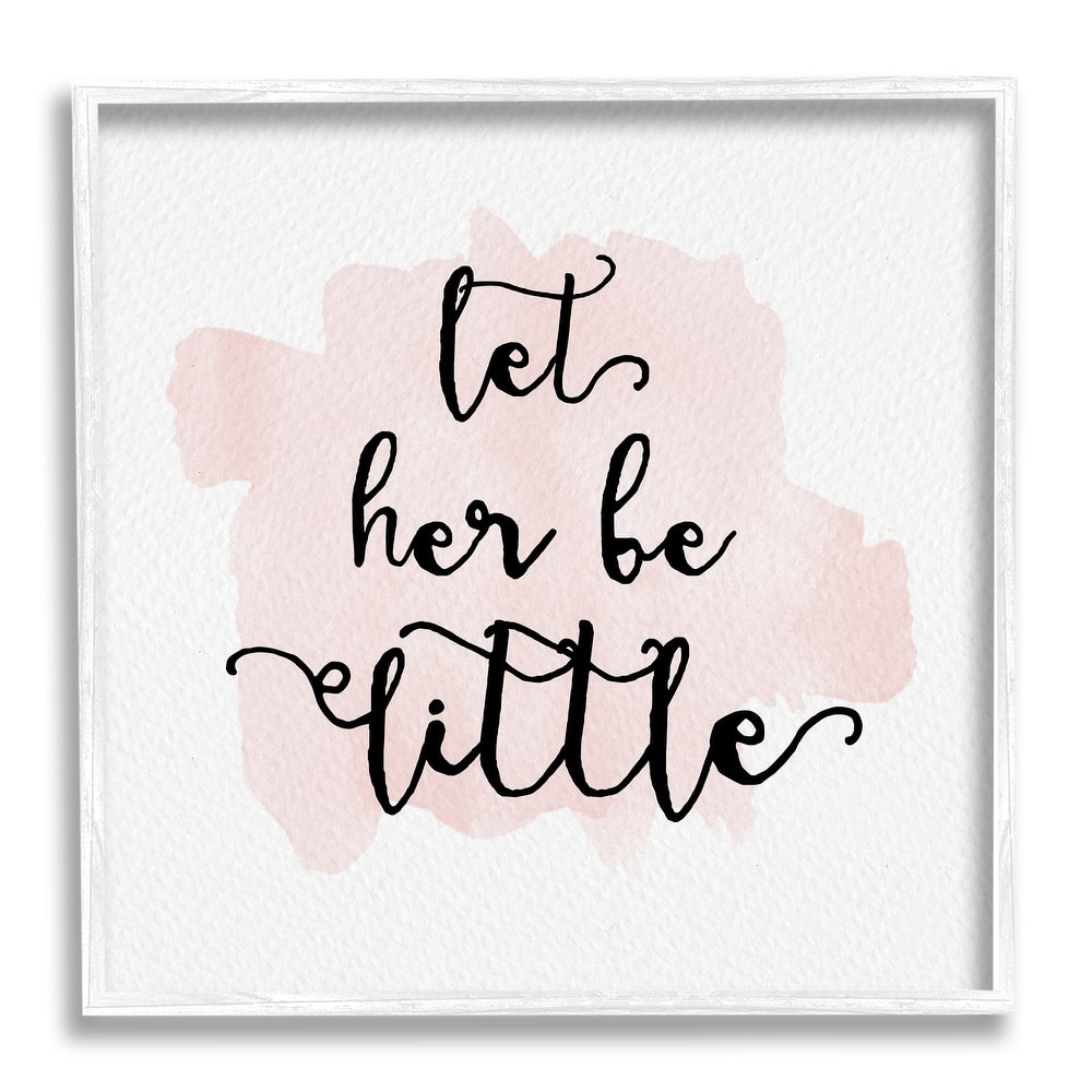 Stupell Let Her Be Little Nursery Baby Calligraphy Framed Giclee Art Design By Amy Brinkman