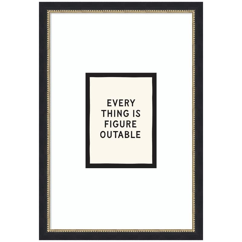 Kate and Laurel Everything is Figureoutable Positive Quote Black and White by Lucky Guava Framed Wall Art Print - 18x26