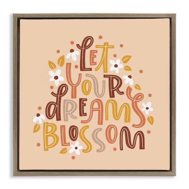 Stupell Earthy Let Your Dreams Blossom Framed Floater Canvas Wall Art Design By Sarah Hickman - 25 x 25 - Brown