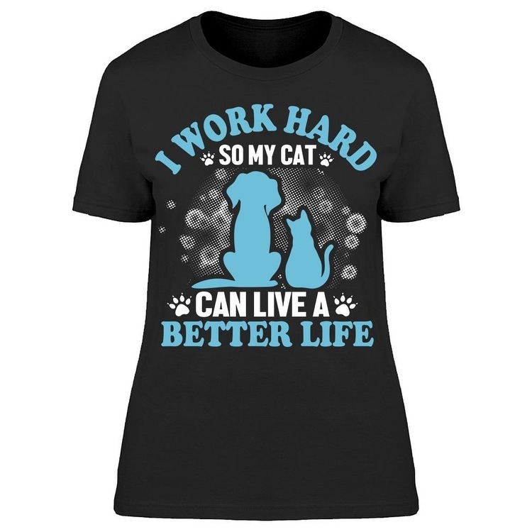 I Work Hard For My Pets Tee Women's -Image by Shutterstock