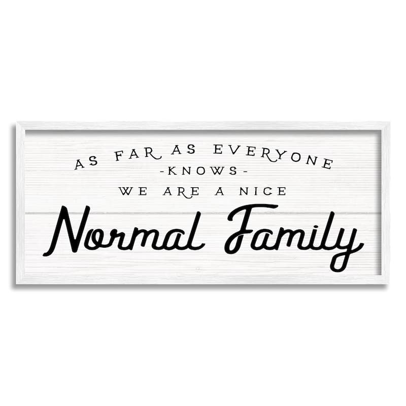 Stupell Nice Normal Family Phrase Funny Motivational Phrase Framed Wall Art - 30 x 13 - White