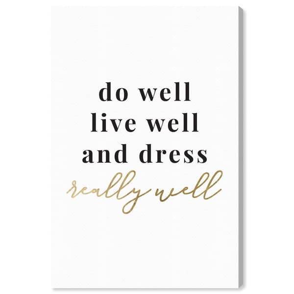 Oliver Gal 'Dress Well' Typography and Quotes Wall Art Canvas Print Fashion  Quotes and Sayings - Gold, White - Bed Bath & Beyond - 32376873