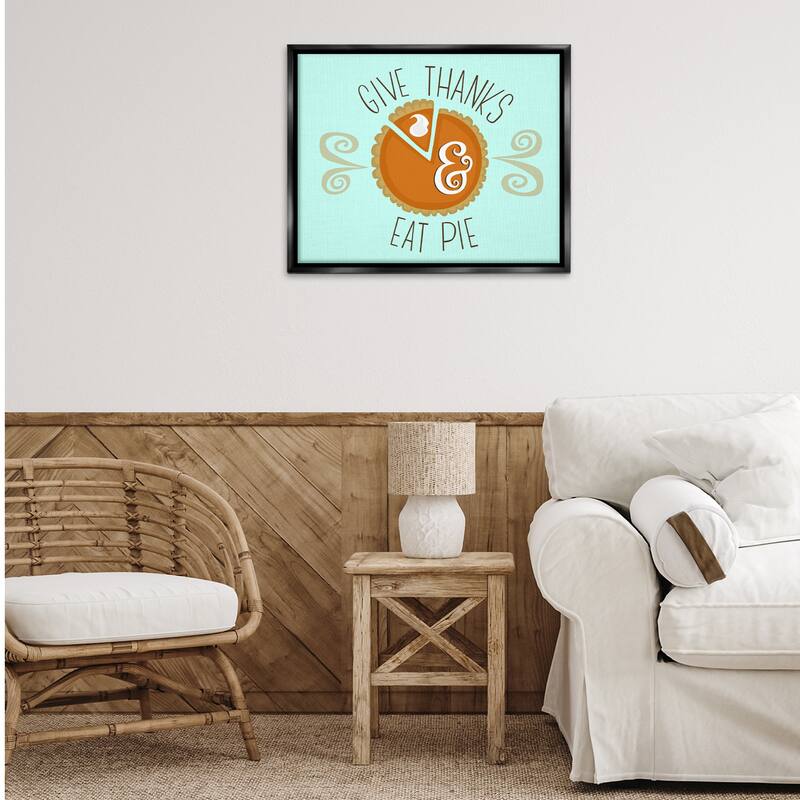 Stupell Give Thanks Eat Pie Framed Floater Canvas Wall Art Design By Mandy Ford Art + Illustration