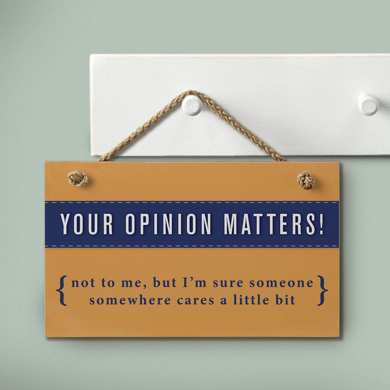 Hanging Wood Sign - Your Opinion Matters
