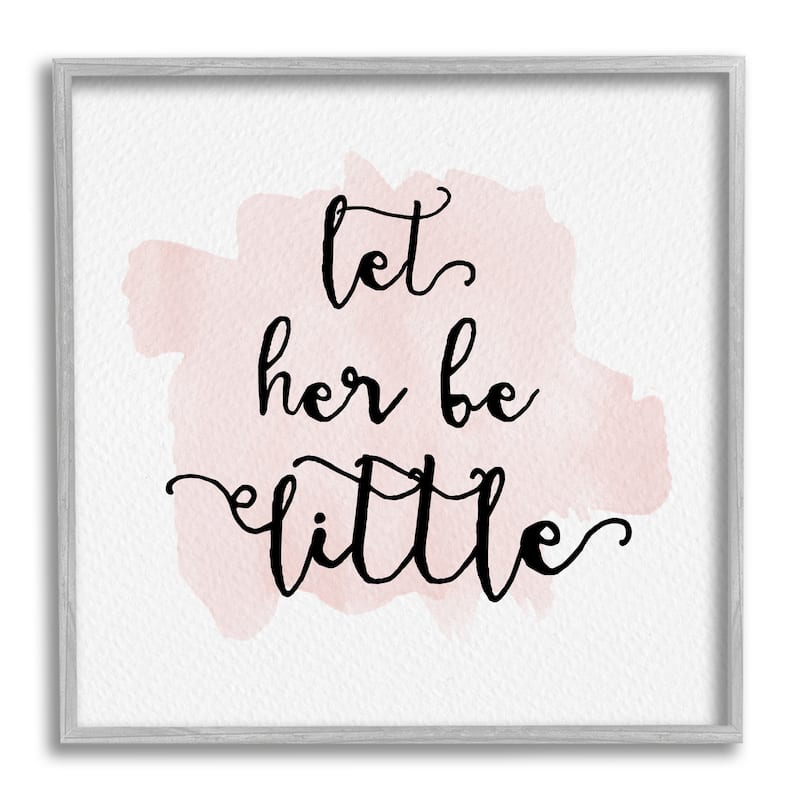 Stupell Let Her Be Little Nursery Baby Calligraphy Framed Giclee Art Design By Amy Brinkman - 24 x 24 - Grey