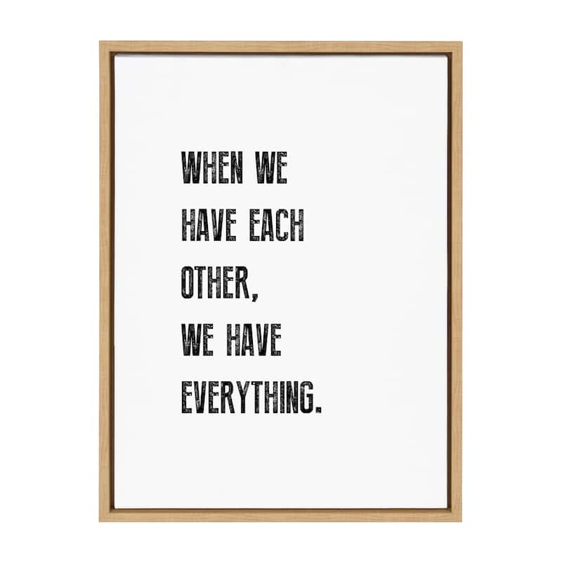 Kate and Laurel Sylvie When We have Each Other Framed Canvas by Maggie Price of Hunt and Gather Goods - 18x24 - Plastic - Brown