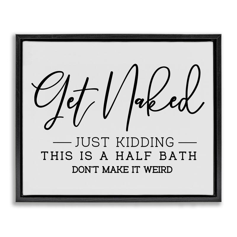 Stupell Get Naked Funny Bathroom Framed Floater Canvas Wall Art Design by LSR Design Studio