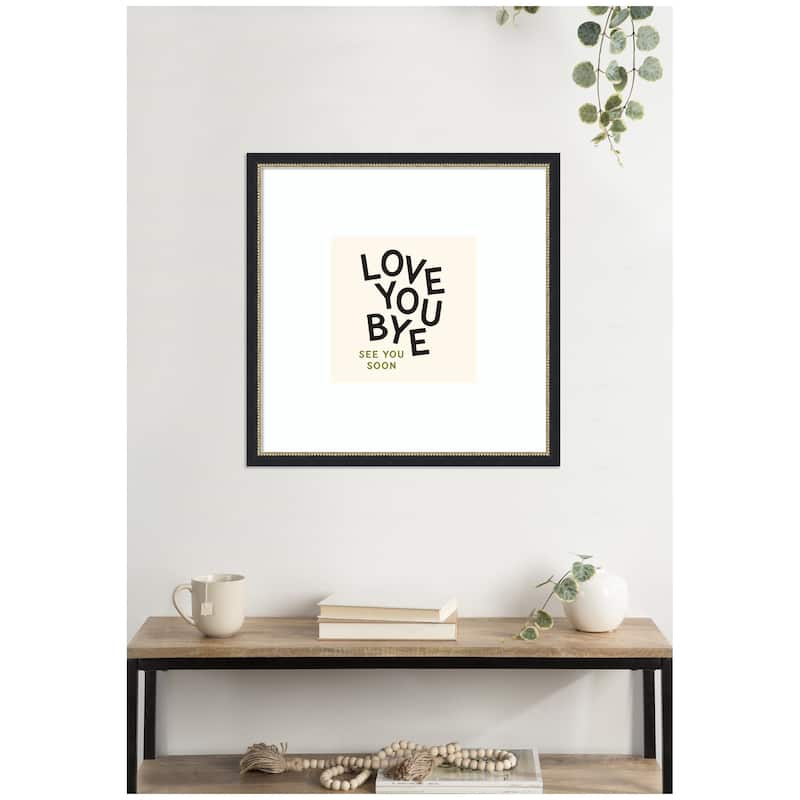 Kate and Laurel Love You Bye Typography Entry Way Exit Sign Square by Lucky Guava Framed Wall Art Print