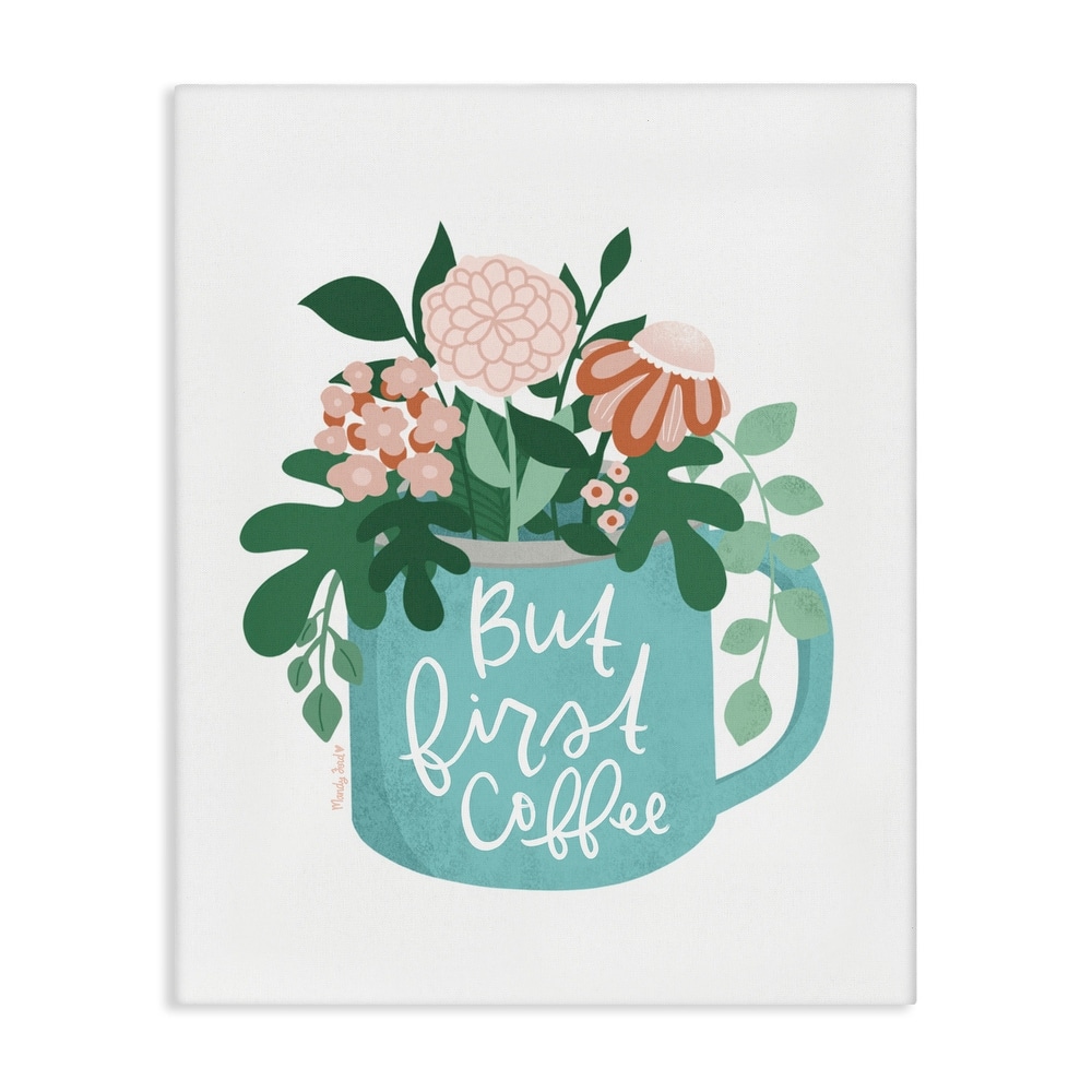 Stupell Floral But First Coffee Canvas Wall Art Design By Mandy Ford Art + Illustration