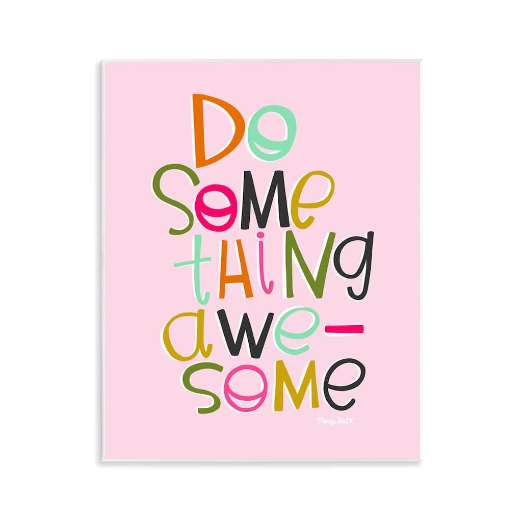 Stupell Do Something Awesome on Pink Wall Plaque Art Design By Mandy Ford Art + Illustration