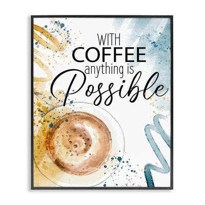 Stupell With Coffee Anything Possible Framed Giclee Art Design By Kim Allen