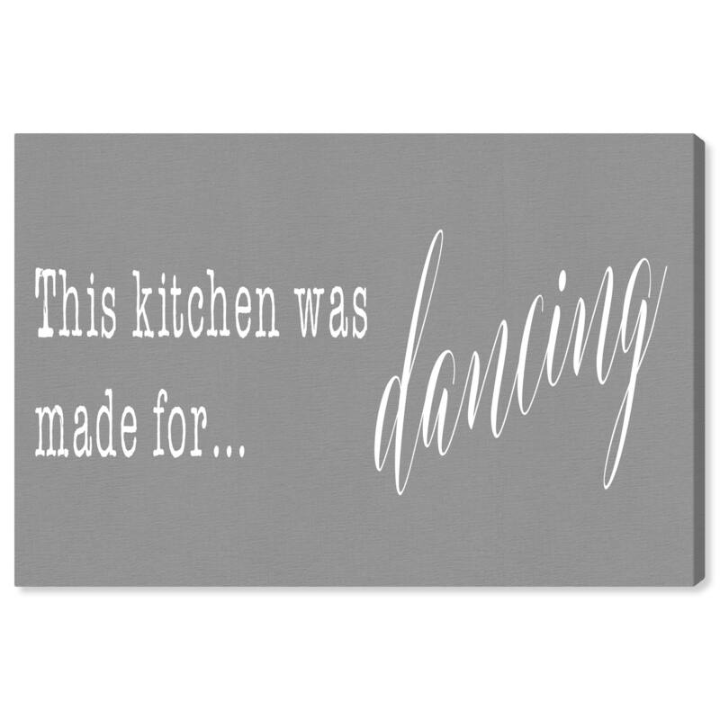 Wynwood Studio 'This Kitchen is For Dancing' Typography and Quotes Wall Art Canvas Print Family Quotes and Sayings - Gray, White