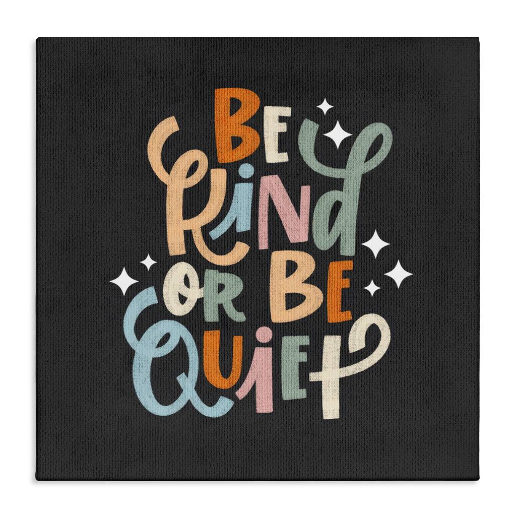 Stupell Be Kind Or Quiet Canvas Wall Art Design By Sarah Hickman
