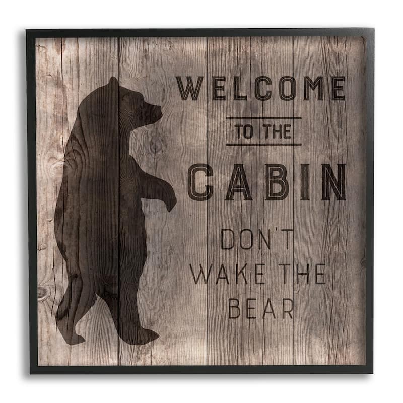Stupell Welcome to Cabin Don't Wake Bear Rustic Phrase Framed Wall Art - Black