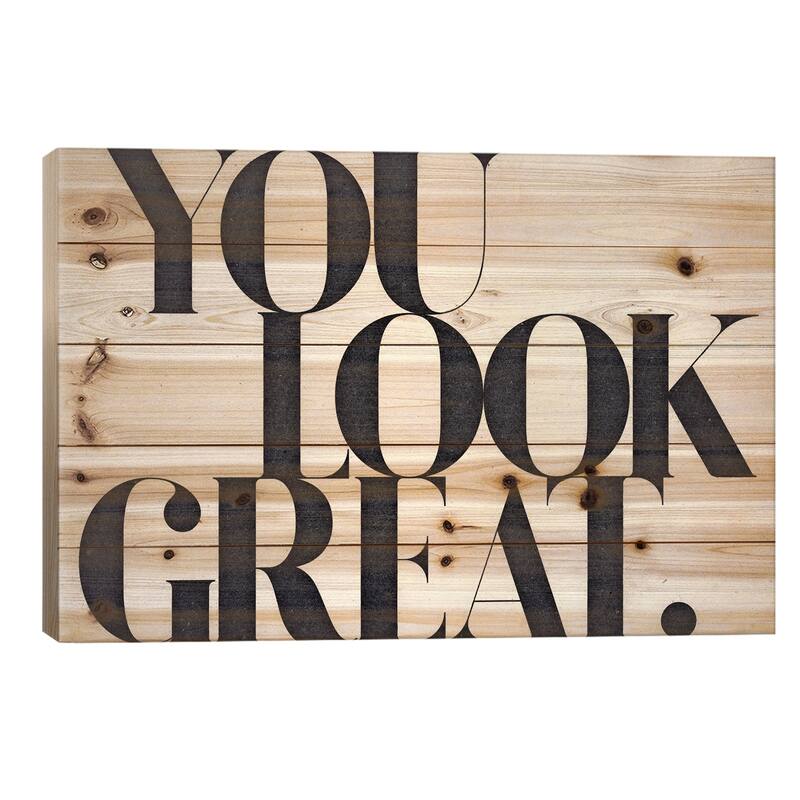 You Look Great Print On Wood by 33 Broken Bones - Multi-Color - 18x26x1.5