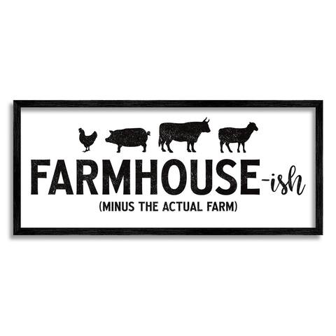 Stupell Industries Farmhouse-ish Minus the Actual Farm Humor Funny Country Framed Wall Art - Black