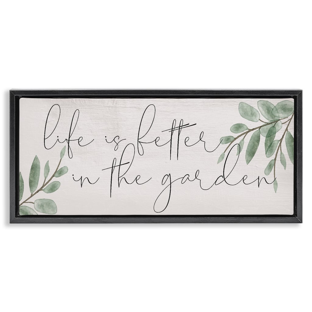 Stupell Life Is Better in Garden Framed Floater Canvas Wall Art Design By Lil' Rue