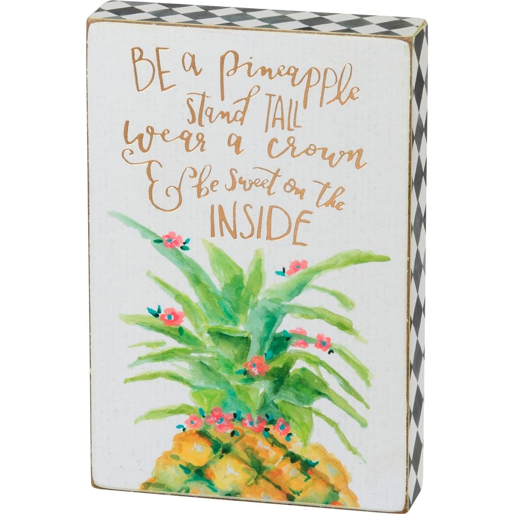 Be a Pineapple Stand Tall Wear A Crown Sweet Inside Box Wall Sign Shelf Sitter - Multi