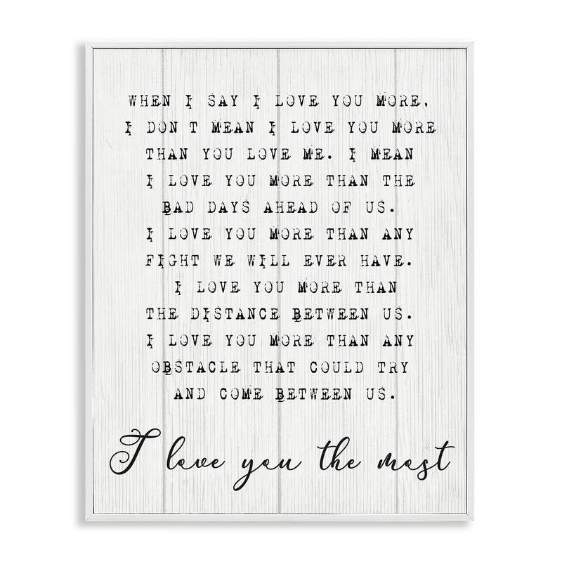 Stupell Inspirational I love You the Most Phrase Couple Relationship Framed Giclee Texturized Art by Daphne Polselli - 16 x 20 - White