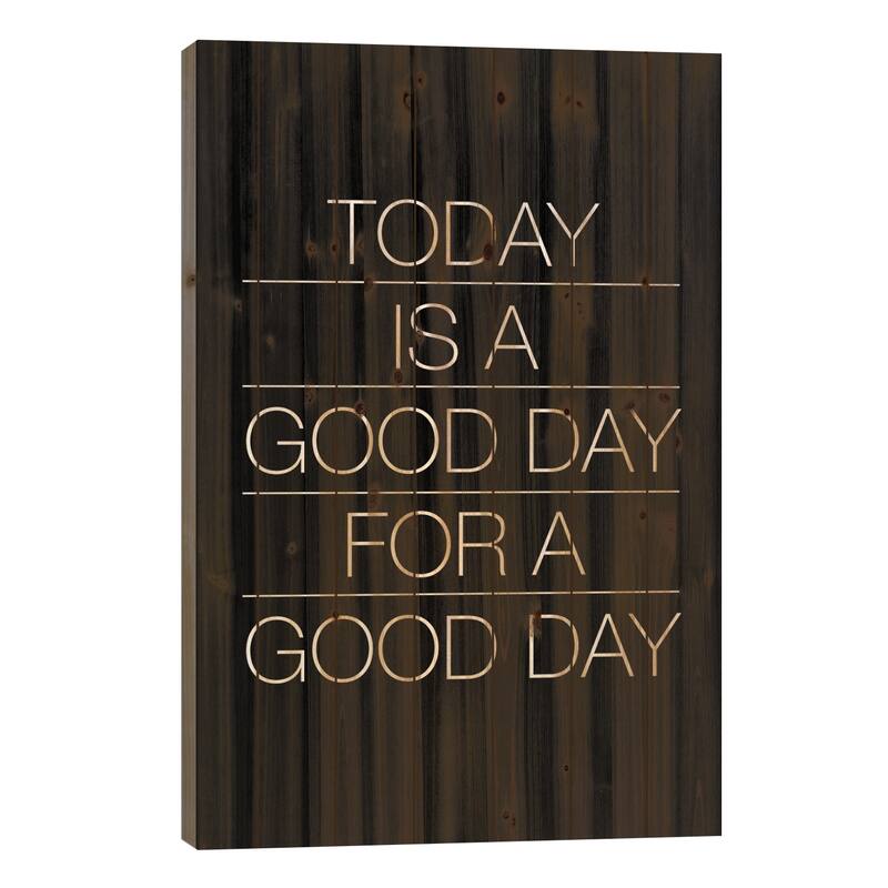 Today Is A Good Day (White On Black) Print On Wood by The Usual Designers - Multi-Color - 26x18x1.5