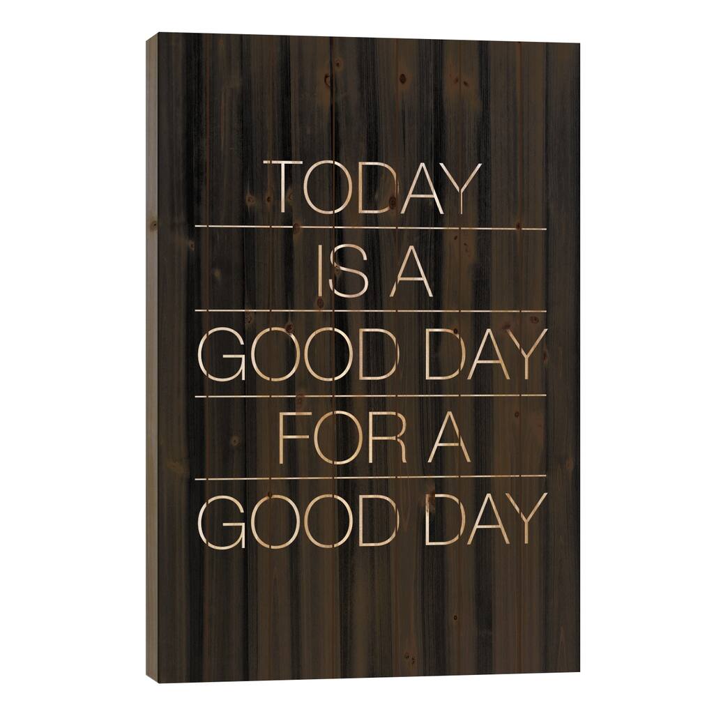 Today Is A Good Day (White On Black) Print On Wood by The Usual Designers - Multi-Color