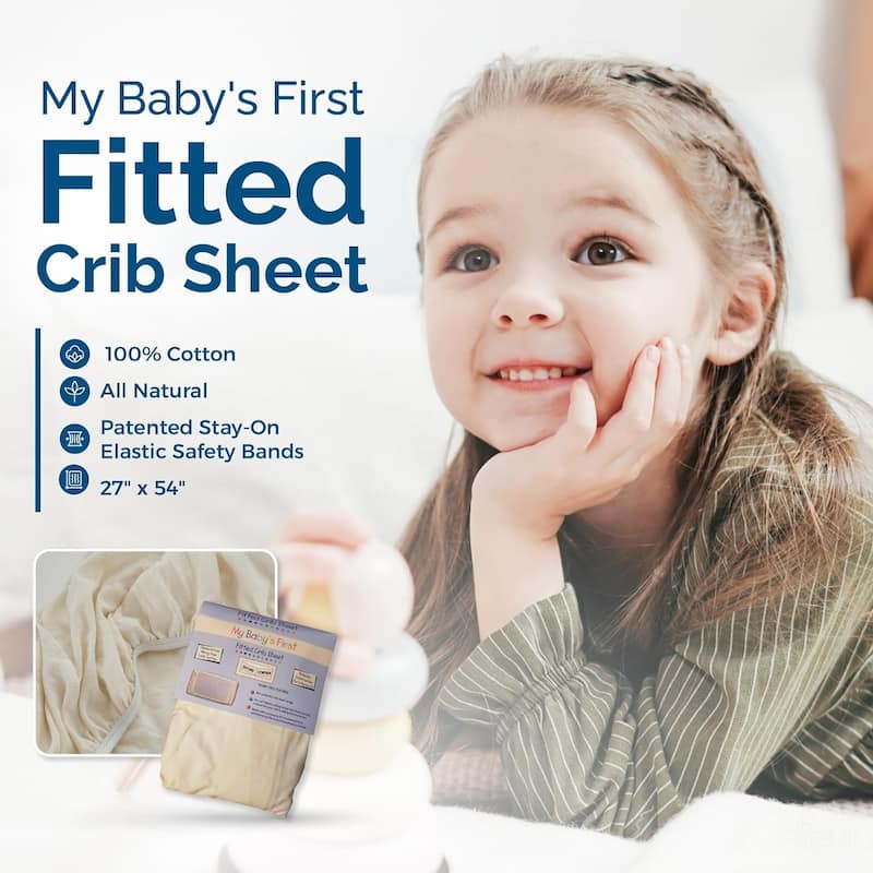 My Baby's First Fitted Crib Sheet, 100% Cotton, All Natural, Patented Sta-On Elastic Safety Bands, 27" x 54"