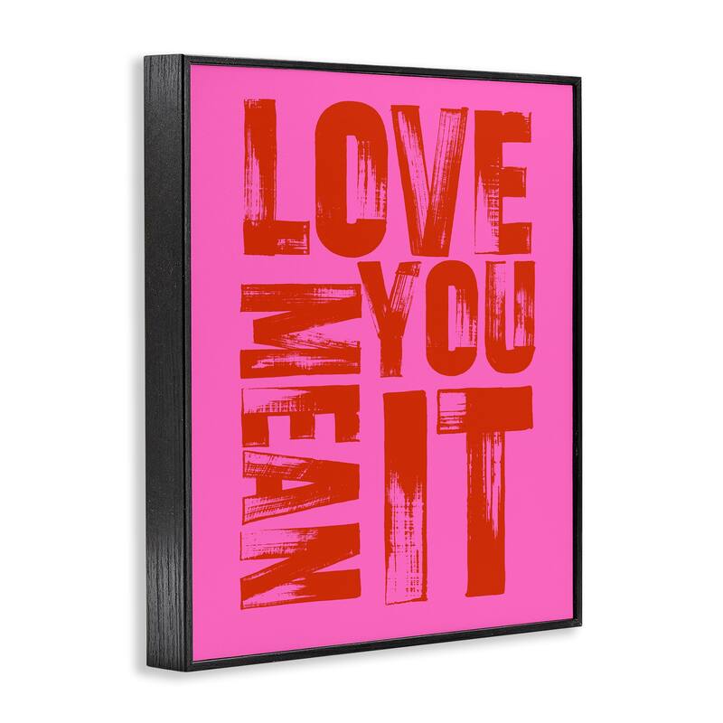 Stupell Bold Love You Mean It Framed Giclee Art Design By House of Lulu