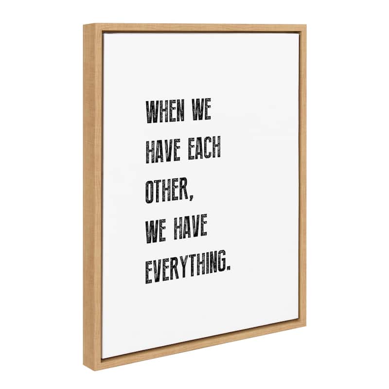 Kate and Laurel Sylvie When We have Each Other Framed Canvas by Maggie Price of Hunt and Gather Goods