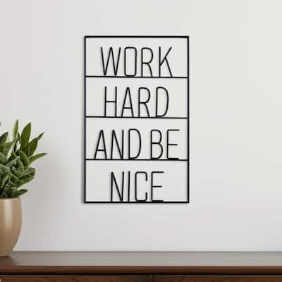 HomeRoots 17" X 26" Black Work Hard and Be Nice Metal Wall Decor