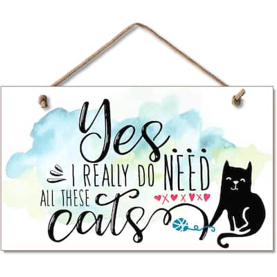 "I Really Do Need All These Cats" Decorative Hanging Wood Sign 9.5” by 5.75” Made in the USA