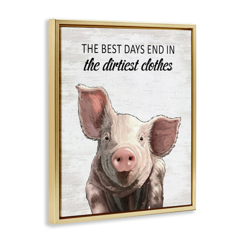 Stupell Best Days & Dirtiest Clothes Pig Framed Floater Canvas Wall Art Design By Lettered and Lined