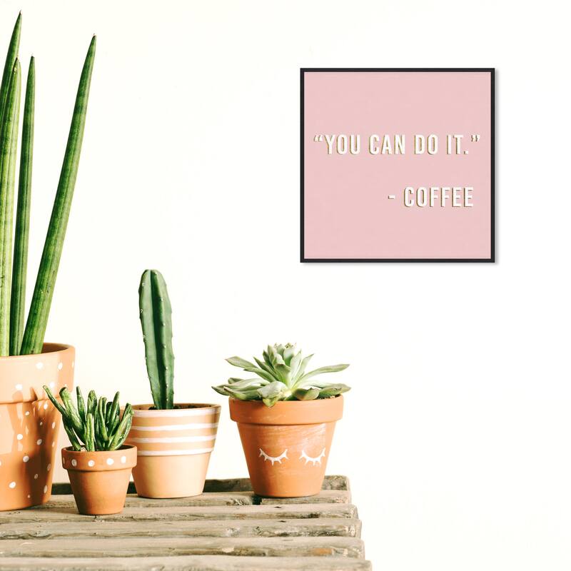 Wynwood Studio Prints Typography and Quotes You Can Do It By Coffee Pink and Modern & Contemporary Wall Art Canvas Print - 12 x 12