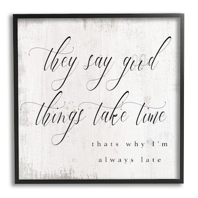 Stupell Good Things Take Time Amusing Lateness Excuse Phrase Framed Wall Art, Design by Daphne Polselli - Black