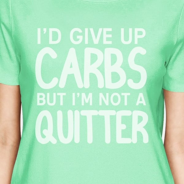 Carbs Quitter Womens Mint Short Sleeve T Shirt Funny Workout Tee