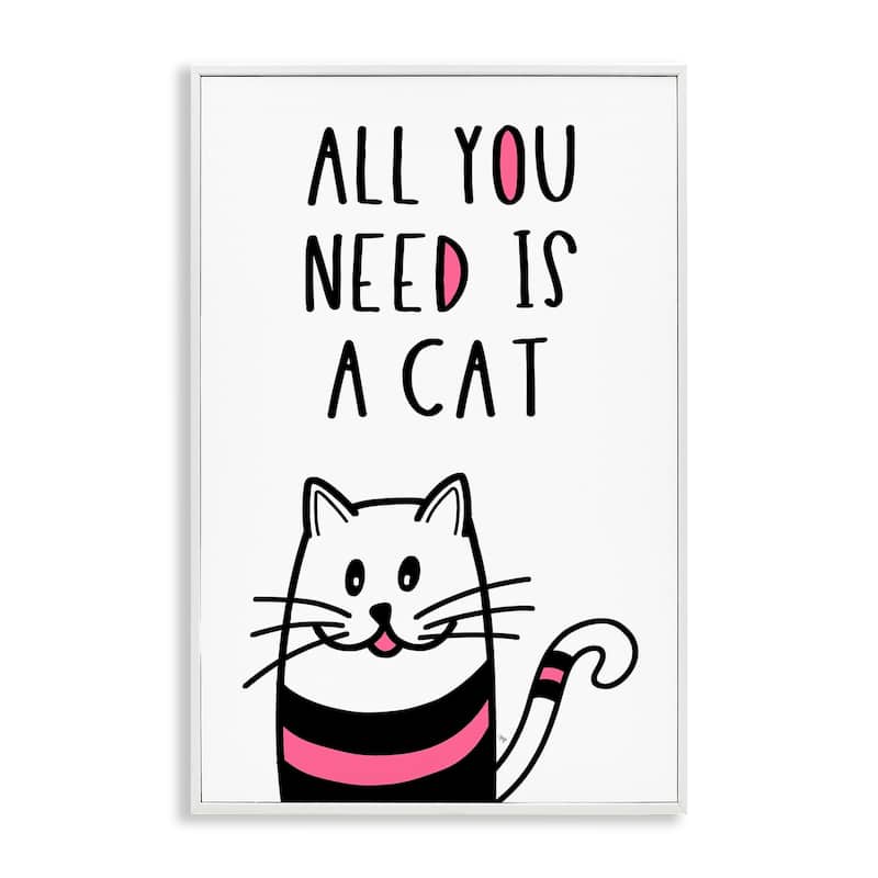 Stupell All You Need Is Cat Framed Giclee Art Design By Martina Pavlova - 20 x 30 - White