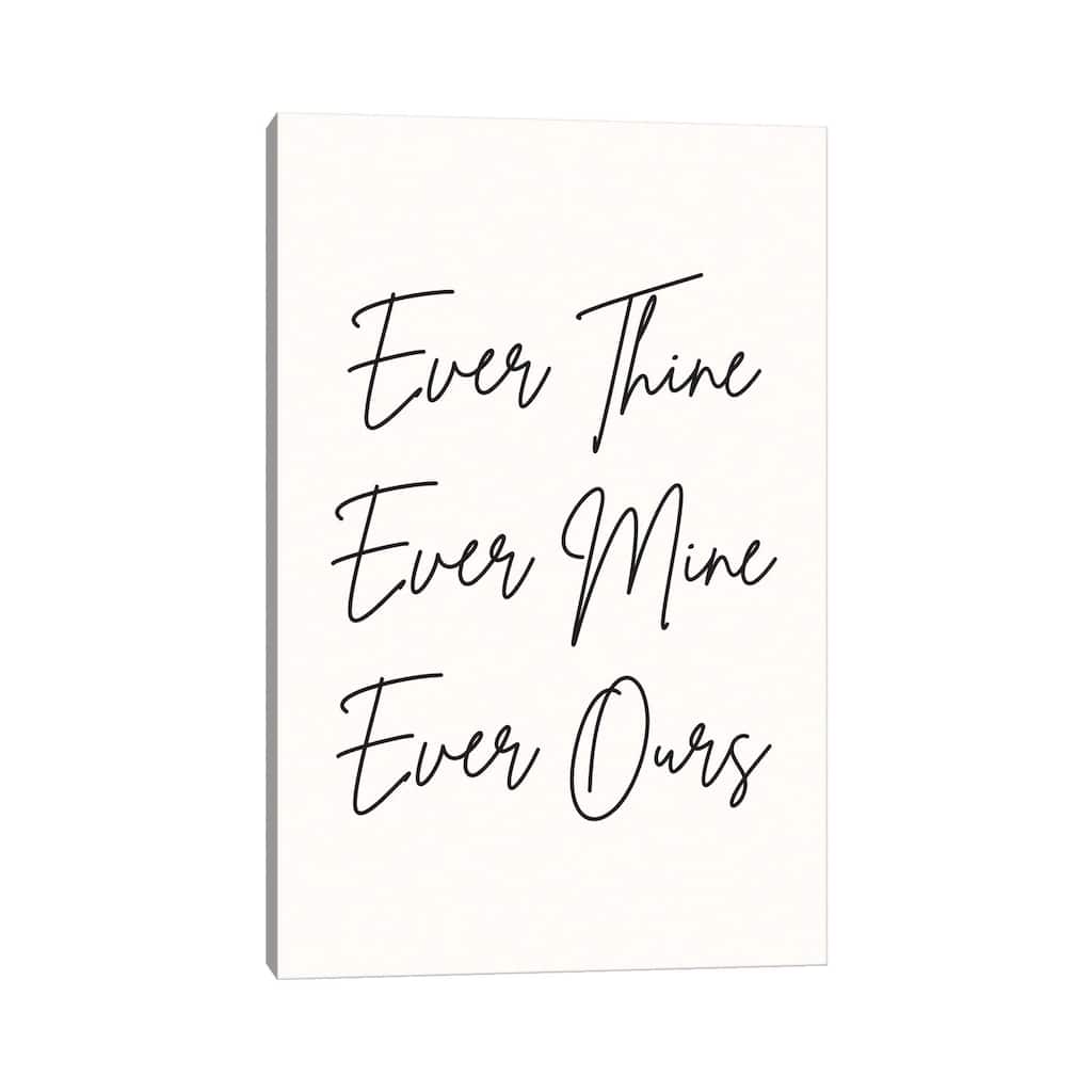 iCanvas "Ever Thine Ever Mine Ever Ours" by Nicole Basque Canvas Print