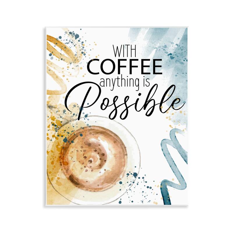 Stupell With Coffee Anything Possible Wall Plaque Art Design By Kim Allen - 11 x 14