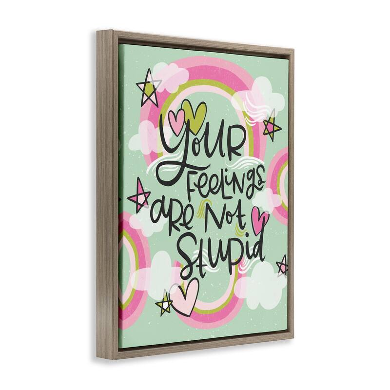 Stupell Your Feelings Are Not Stupid Framed Floater Canvas Wall Art Design By Mandy Ford Art + Illustration
