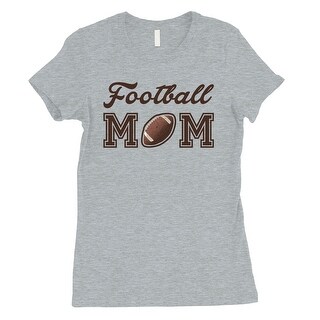 Shop Football Mom Womens Grey Funny Football Mom Quote T Shirt