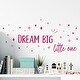 preview thumbnail 1 of 5, Walplus Dream Big Little One Pink Quote Kid Wall Sticker Nursery Decor