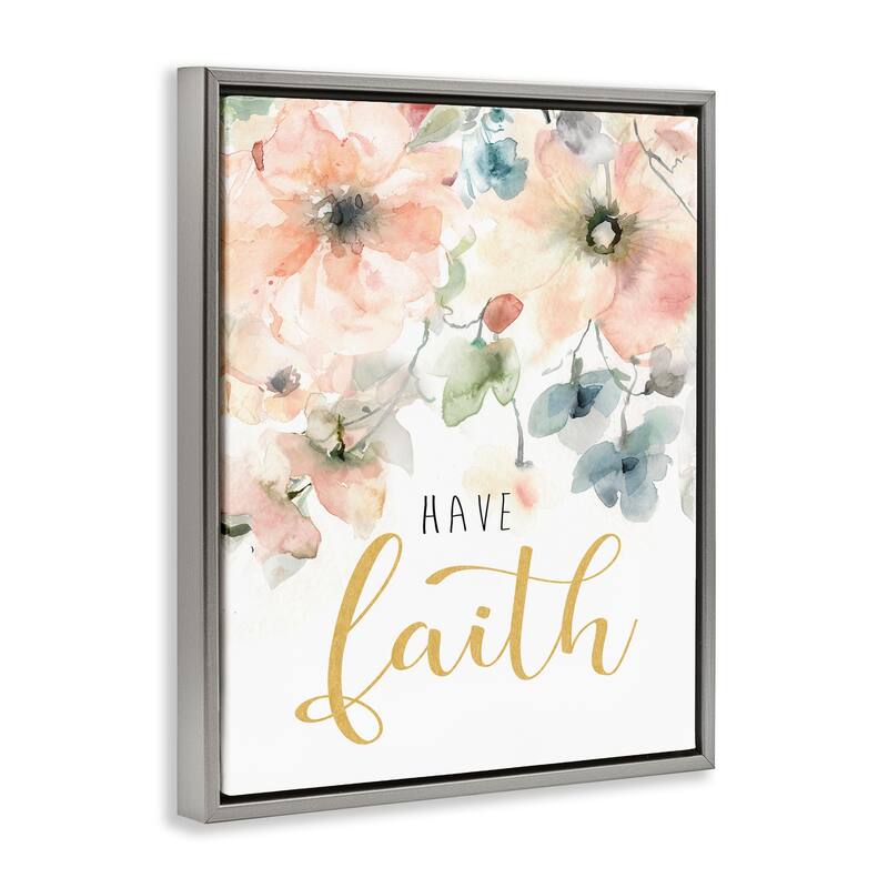 Stupell Have Faith on Florals Framed Floater Canvas Wall Art Design By Carol Robinson