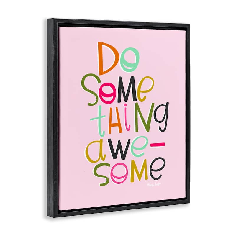 Stupell Do Something Awesome on Pink Framed Floater Canvas Wall Art Design By Mandy Ford Art + Illustration