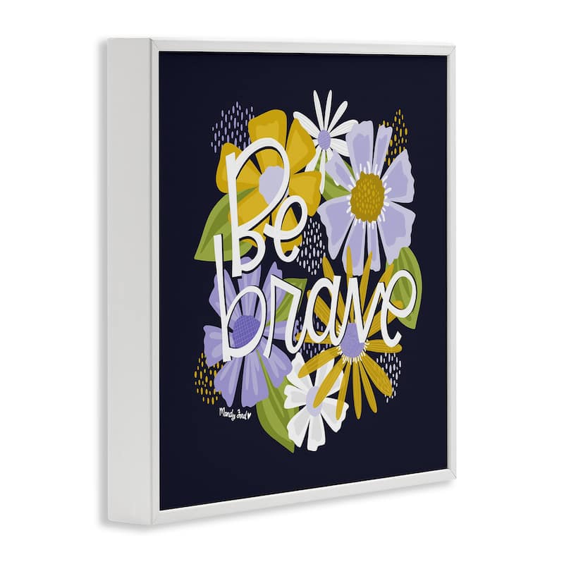 Stupell Be Brave over Florals Framed Giclee Art Design By Mandy Ford Art + Illustration