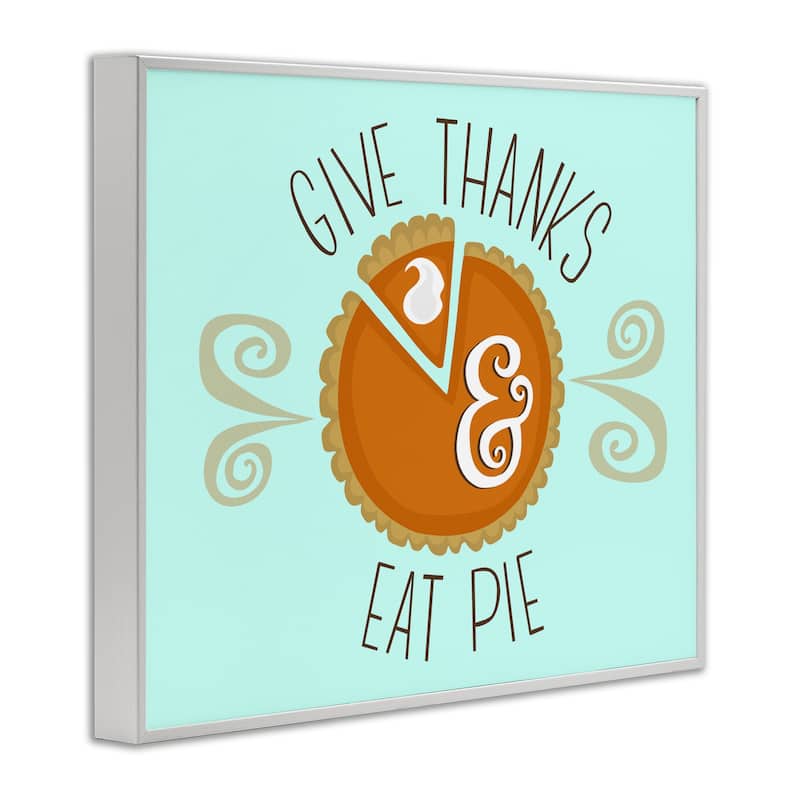 Stupell Give Thanks Eat Pie Framed Giclee Art Design By Mandy Ford Art + Illustration