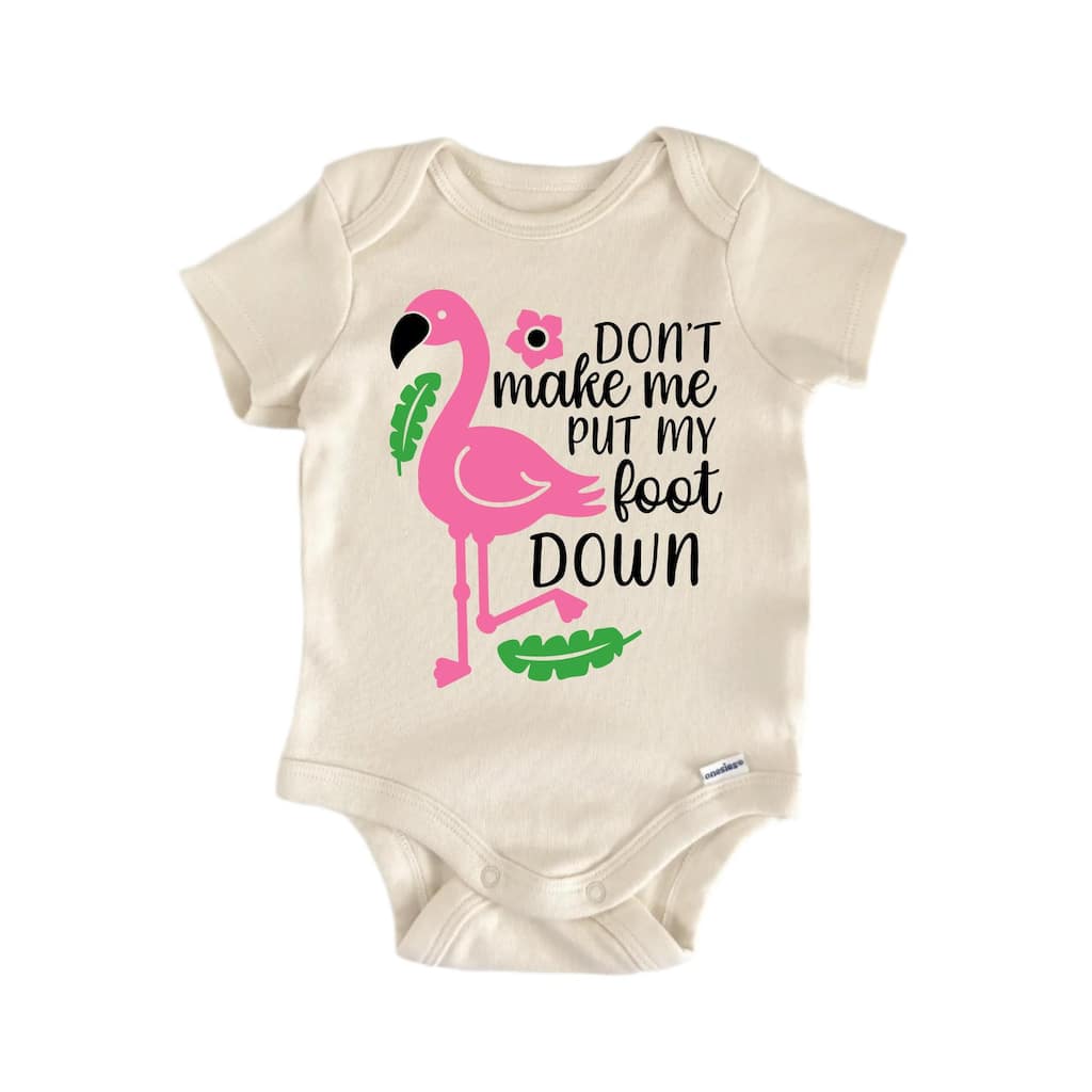 Dont Make Foot Down Flamingo - Baby Boy Girl Clothes Infant Bodysuit Funny Cute